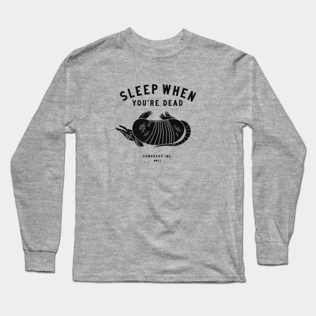 Sleep When You're Dead - Dark Long Sleeve T-Shirt by sombreroinc